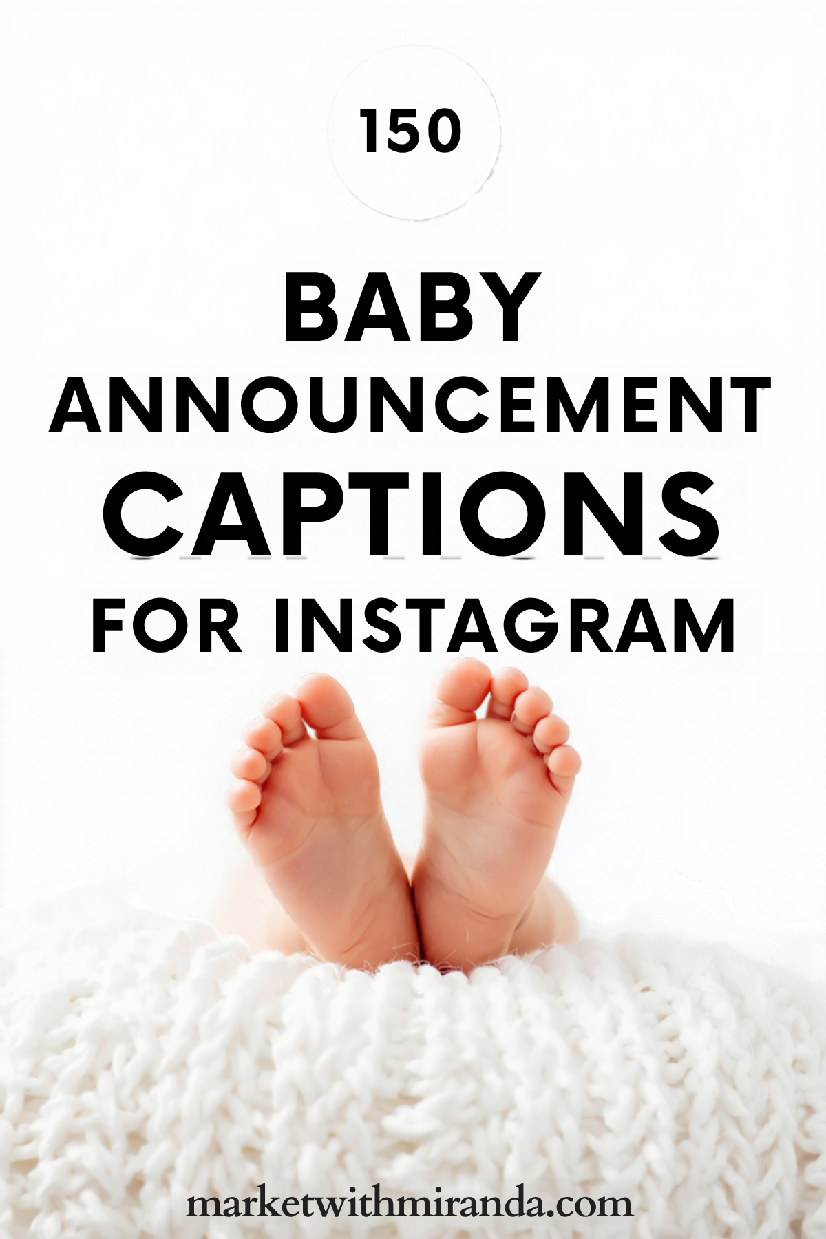 150 baby announcement captions for Instagram Pinterest pin with newborn baby feet on a white knit blanket